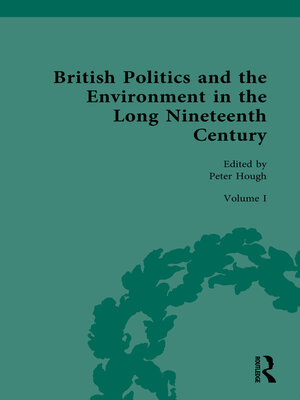 cover image of British Politics and the Environment in the Long Nineteenth Century, Volume I